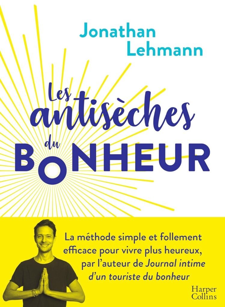 Les Antisèches du Bonheur: la méthode simple et efficace pour vivre plus heureux     Broché – Grand livre, 4 mars 2020